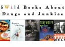 5 Wild Books About Drugs And Junkies