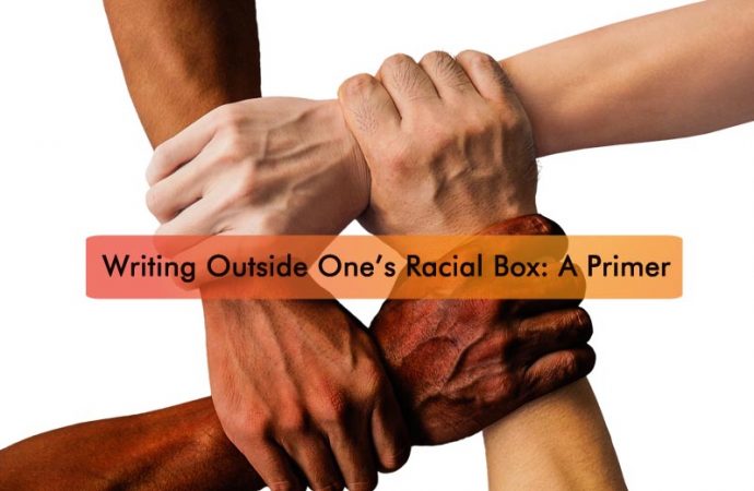Writing Outside One’s Racial Box: A Primer