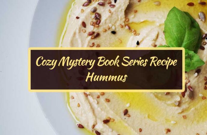 Cozy Mystery Book Series Recipe: Hummus