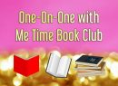 One-On-One With Me Time Book Club