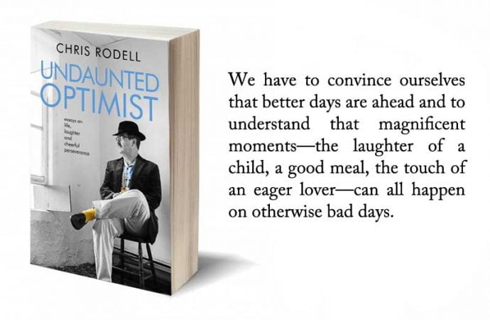 Read An Excerpt From Undaunted Optimist By Chris Rodell