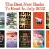 The Best New Books To Read In July 2022