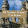 10 Fictional Schools From Books