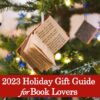 2023 Holiday Gift Guide For Book Lovers