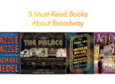 5 Must-Read Books About Broadway