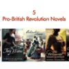 5 Pro-British Revolution Novels