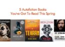 5 Autofiction Books You’ve Got To Read This Spring