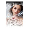 Read An Excerpt From Love & Other Cures For the Recently Undead By HJ Ramsay
