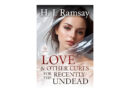 Read An Excerpt From Love & Other Cures For the Recently Undead By HJ Ramsay