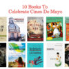 10 Books To Celebrate Cinco De Mayo