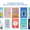 10 Essential Reads For Mental Health Awareness Month