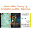 5 Books About Growing Up, Graduation, And New Beginnings