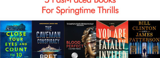 Petal To The Metal: 5 Fast-Paced Books For Springtime Thrills