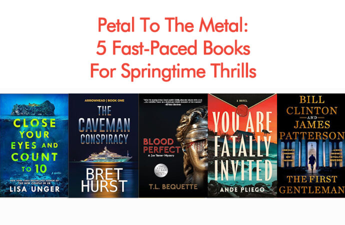 Petal To The Metal: 5 Fast-Paced Books For Springtime Thrills