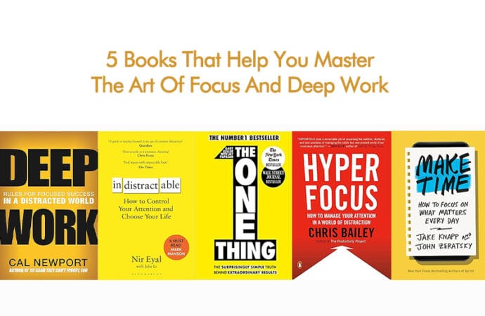 5 Books That Help You Master The Art Of Focus And Deep Work
