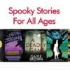 Spooky Stories For All Ages
