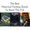The Best Historical Fantasy Books To Read This Fall