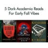 5 Dark Academia Reads For Early Fall Vibes